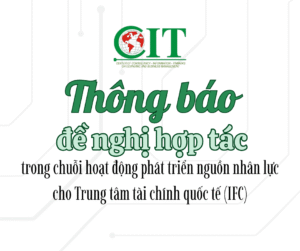 THÔNG BÁO ĐỀ NGHỊ HỢP TÁC TRONG CHUỖI HOẠT ĐỘNG PHÁT TRIỂN NGUỒN NHÂN LỰC CHO TRUNG TÂM TÀI CHÍNH QUỐC TẾ (IFC)